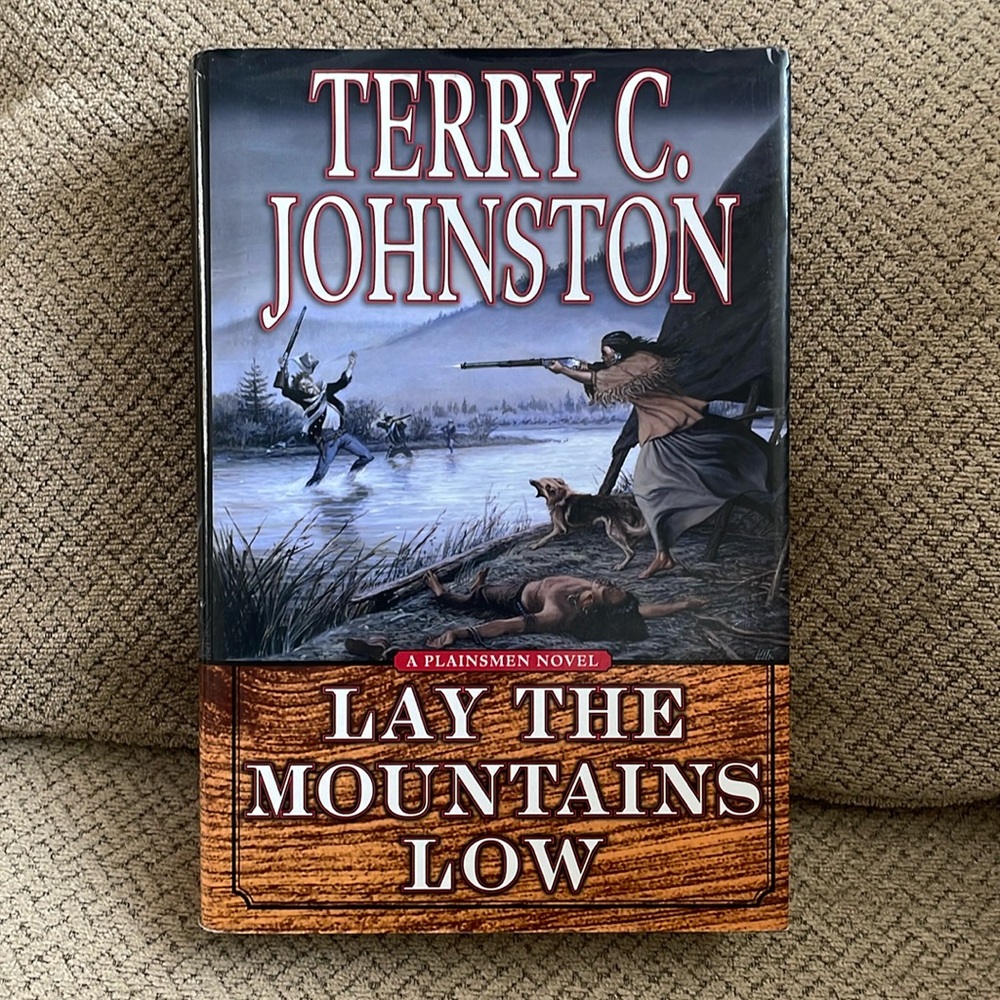 Terry C. Johnston “Lay the Mountains Low” hard cover book